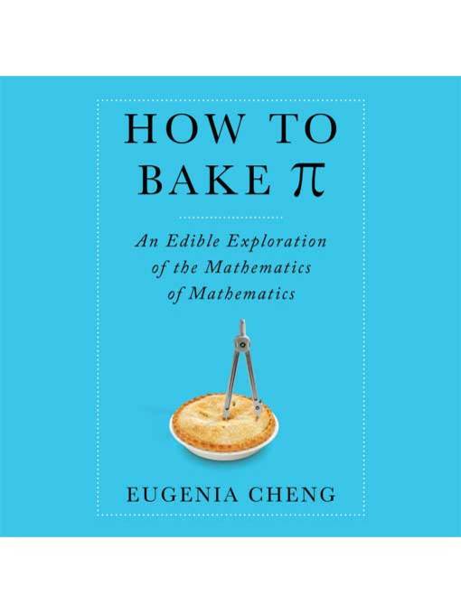 Title details for How to Bake PI by Eugenia Cheng - Wait list